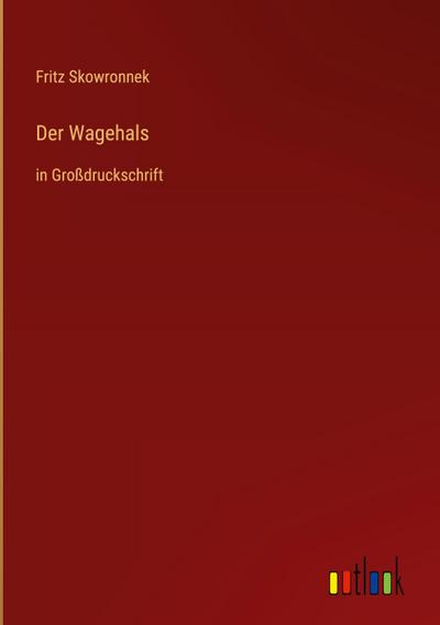 Der Wagehals