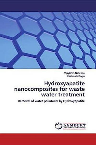 Hydroxyapatite nanocomposites for waste water treatment