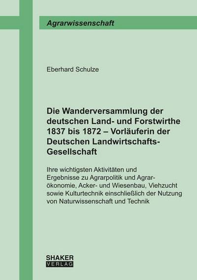 Die Wanderversammlung der deutschen Land- und Forstwirthe 1837 bis 1872 - Vorläuferin der Deutschen Landwirtschafts-Gesellschaft