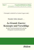 Hundert Jahre danach … La Grande Guerre: Konzepte und Vorschläge