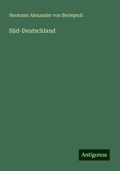 Berlepsch, H: Süd-Deutschland