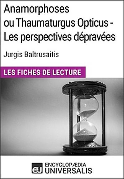 Anamorphoses ou Thaumaturgus Opticus - Les perspectives dépravées de Jurgis Baltrusaitis