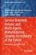 Service Oriented, Holonic and Multi-Agent Manufacturing Systems for Industry of the Future