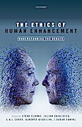 The Ethics of Human Enhancement
