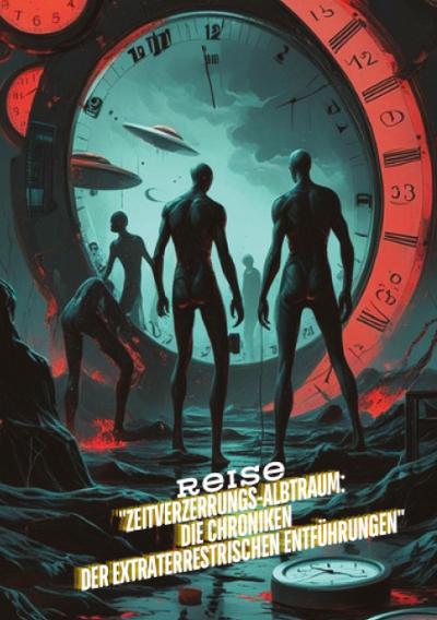 "Zeitverzerrungs-Albtraum: Die Chroniken der extraterrestrischen Entführungen"