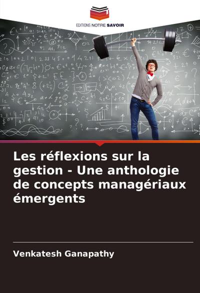 Les réflexions sur la gestion - Une anthologie de concepts managériaux émergents