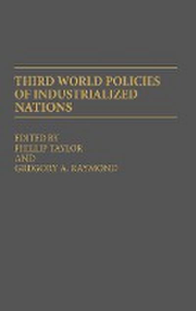 Third World Policies of Industrialized Nations - Gregory A. Raymond