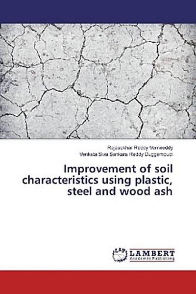 Improvement of soil characteristics using plastic, steel and wood ash