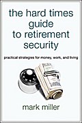 The Hard Times Guide to Retirement Security
