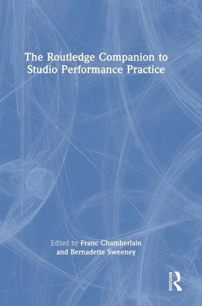 The Routledge Companion to Studio Performance Practice