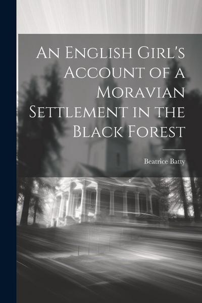 An English Girl’s Account of a Moravian Settlement in the Black Forest