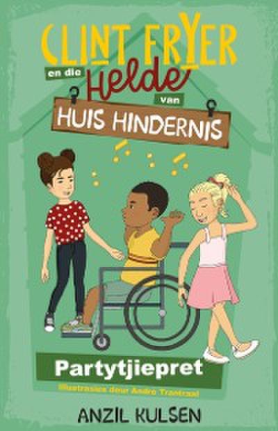 Clint Fryer en die helde van Huis Hindernis 2: Partytjiepret