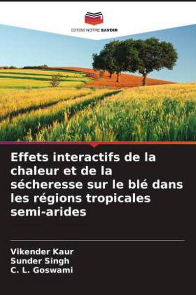 Effets interactifs de la chaleur et de la sécheresse sur le blé dans les régions tropicales semi-arides