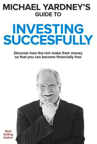 Michael Yardney’s Guide to Investing Successfully