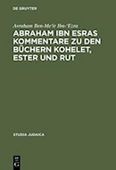Abraham ibn Esras Kommentare zu den Büchern Kohelet, Ester und Rut