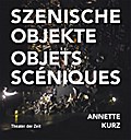 Annette Kurz - Szenische Objekte/Objets scéniques