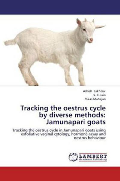 Tracking the oestrus cycle by diverse methods: Jamunapari goats