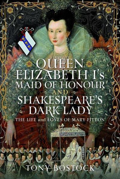 Queen Elizabeth I’s Maid of Honour and Shakespeare’s Dark Lady
