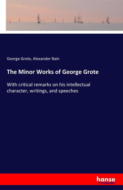 The Minor Works of George Grote
