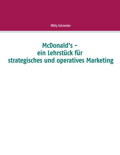 McDonald’s - ein Lehrstück für strategisches und operatives Marketing