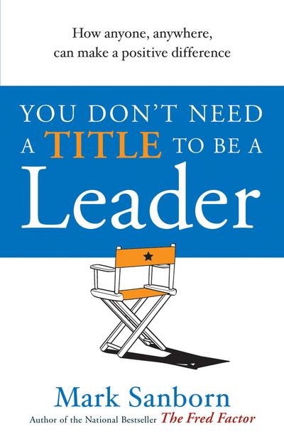 You Don’t Need a Title to be a Leader
