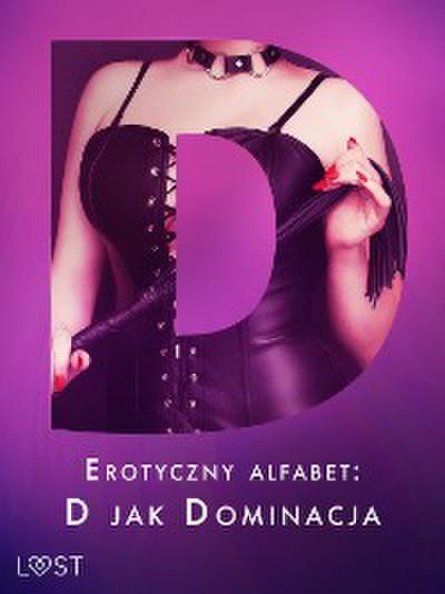 Erotyczny alfabet: D jak Dominacja - zbiór opowiadań
