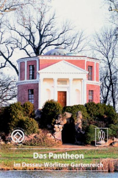 DKV-Kunstführer (Kleine Kunstführer) Das Pantheon im Dessau-Wörlitzer Gartenreich