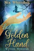 Lady Golden Hand (Wyvern Mysteries, #1)