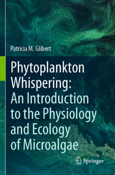 Phytoplankton Whispering: An Introduction to the Physiology and Ecology of Microalgae