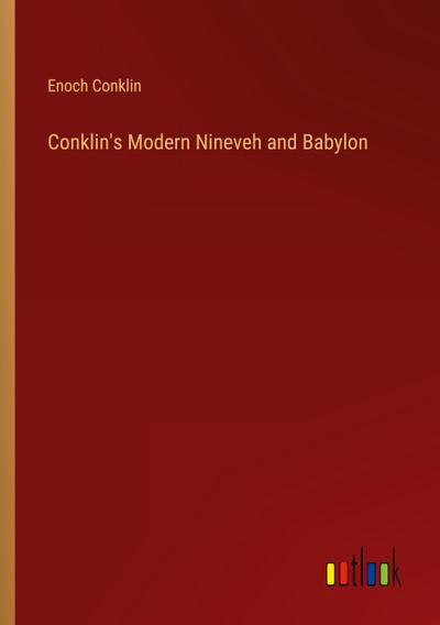 Conklin’s Modern Nineveh and Babylon