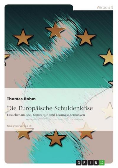 Die Europäische Schuldenkrise - Thomas Rohm