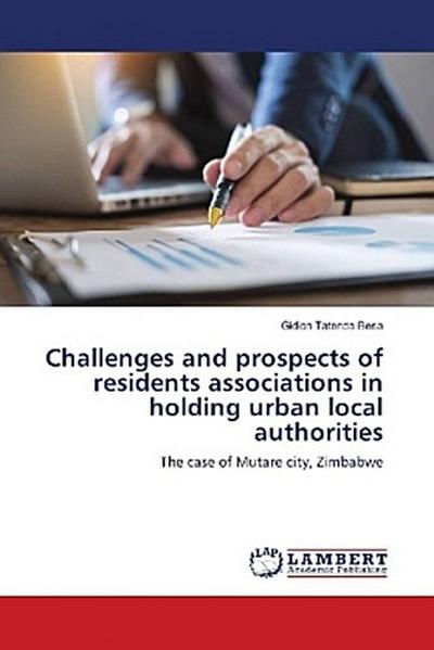 Challenges and prospects of residents associations in holding urban local authorities