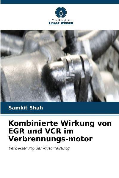 Kombinierte Wirkung von EGR und VCR im Verbrennungs-motor