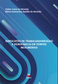 Sindicatos dos Trabalhadores(as) e Democracia em Tempos Neoliberais
