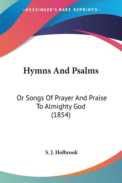 Hymns And Psalms - S. J. Holbrook