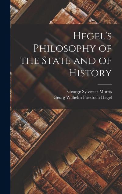 Hegel’s Philosophy of the State and of History