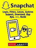 Snapchat, Login, Filters, Lenses, Updates, Support, Download, App, Apk, ++, Guide