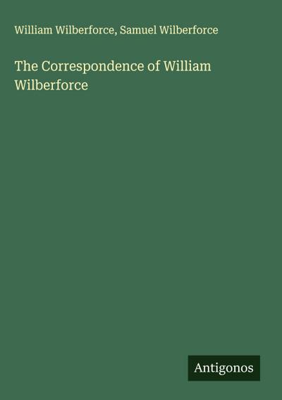 The Correspondence of William Wilberforce