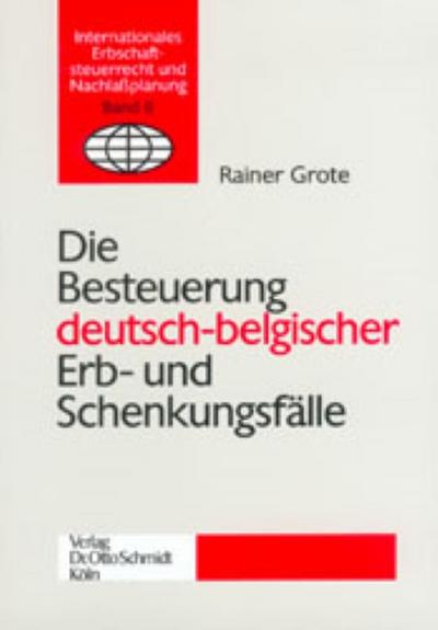 Die Besteuerung deutsch-belgischer Erb- und Schenkungsfälle