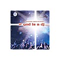 If God is a DJ