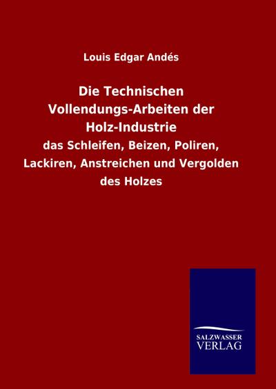 Die Technischen Vollendungs-Arbeiten der Holz-Industrie