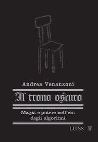 Il trono oscuro. Magia e potere nell’era degli algoritmi