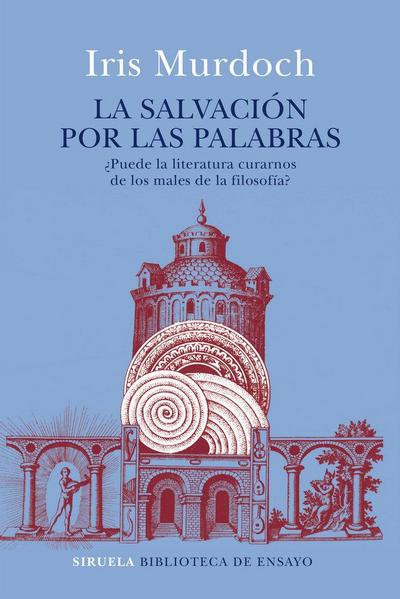 La salvación por las palabras : ¿puede la literatura curarnos de los males de la filosofía?