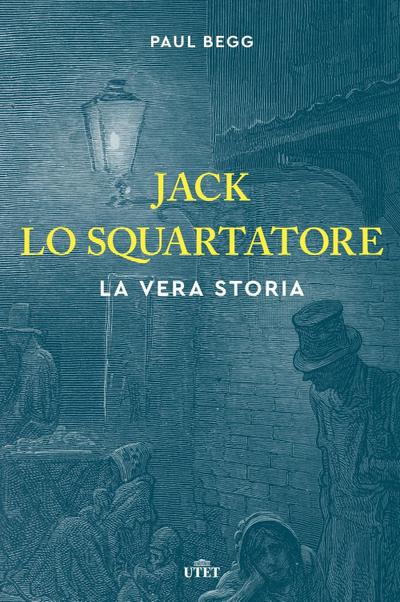 Begg, P: Jack lo Squartatore. La vera storia