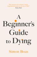 A Beginner’s Guide to Dying