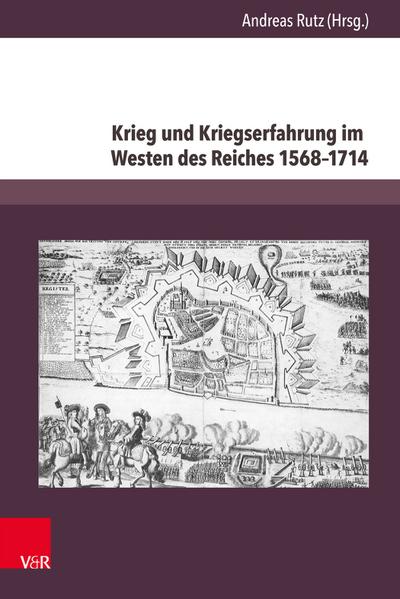 Krieg und Kriegserfahrung im Westen des Reiches 1568–1714