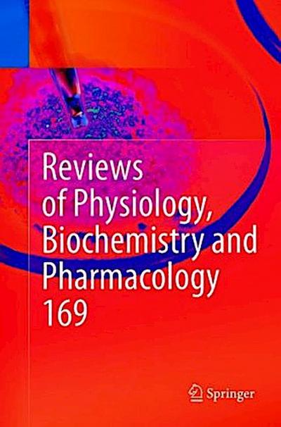 Reviews of Physiology, Biochemistry and Pharmacology Vol. 169