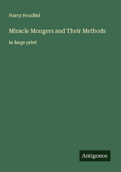 Miracle Mongers and Their Methods