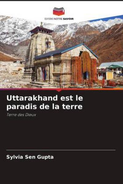 Uttarakhand est le paradis de la terre