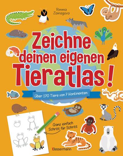 Zeichne deinen eigenen Tieratlas! Über 170 Tiere von 7 Kontinenten. Ganz einfach Schritt für Schritt. Für Kinder ab 6 Jahren: Mit Stickern und doppelseitigem Weltkartenposter